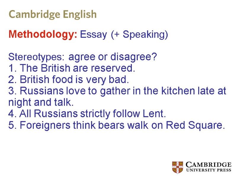 Methodology: Essay (+ Speaking)  Stereotypes: agree or disagree? 1. The British are reserved.